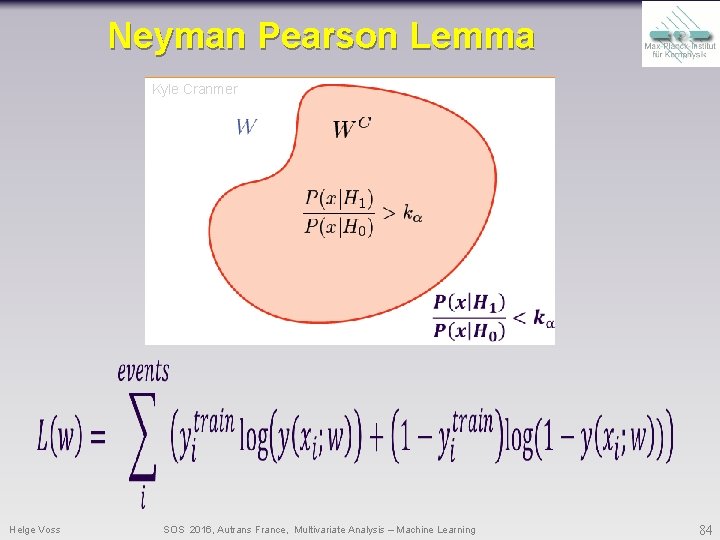 Neyman Pearson Lemma Kyle Cranmer Helge Voss SOS 2016, Autrans France, Multivariate Analysis – Neyman Pearson Lemma Kyle Cranmer Helge Voss SOS 2016, Autrans France, Multivariate Analysis –