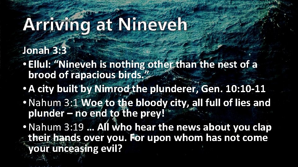 Arriving at Nineveh Jonah 3: 3 • Ellul: “Nineveh is nothing other than the