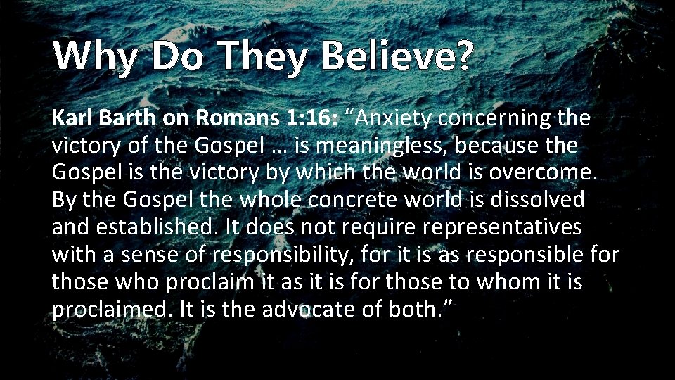 Why Do They Believe? Karl Barth on Romans 1: 16: “Anxiety concerning the victory
