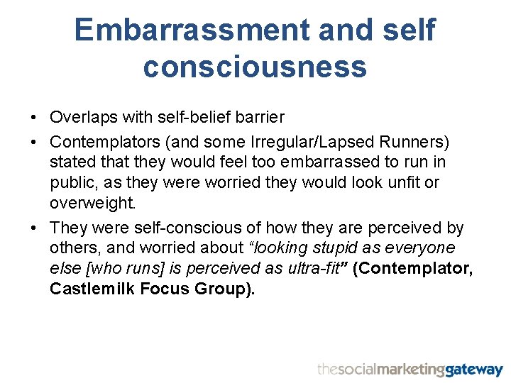Embarrassment and self consciousness • Overlaps with self-belief barrier • Contemplators (and some Irregular/Lapsed