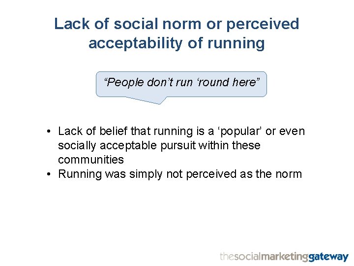 Lack of social norm or perceived acceptability of running “People don’t run ‘round here”