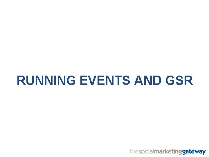 RUNNING EVENTS AND GSR 