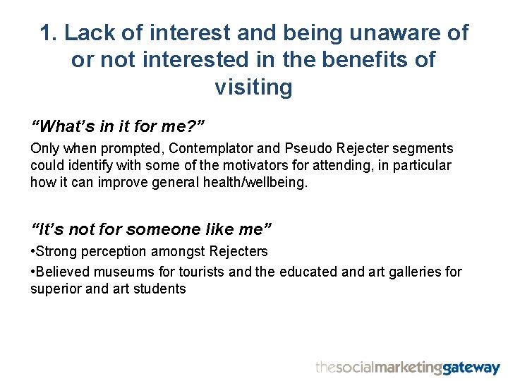 1. Lack of interest and being unaware of or not interested in the benefits