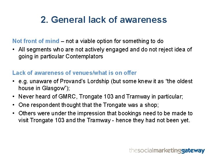 2. General lack of awareness Not front of mind – not a viable option