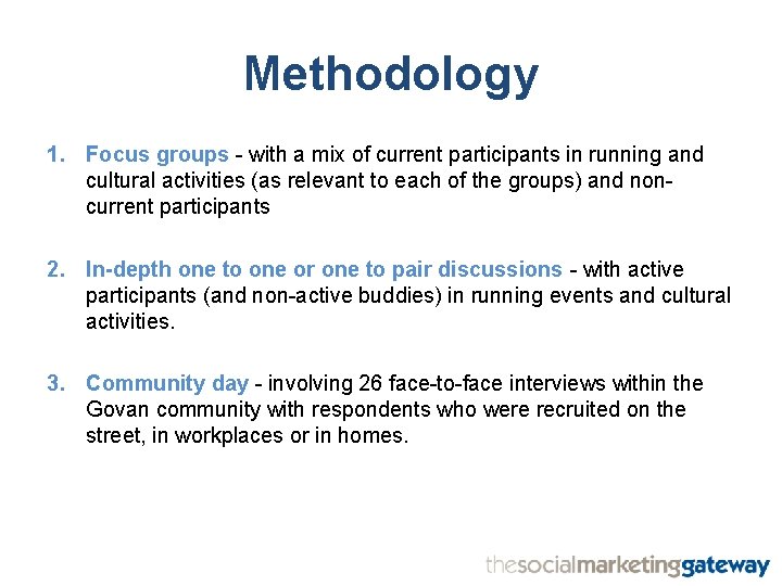 Methodology 1. Focus groups - with a mix of current participants in running and