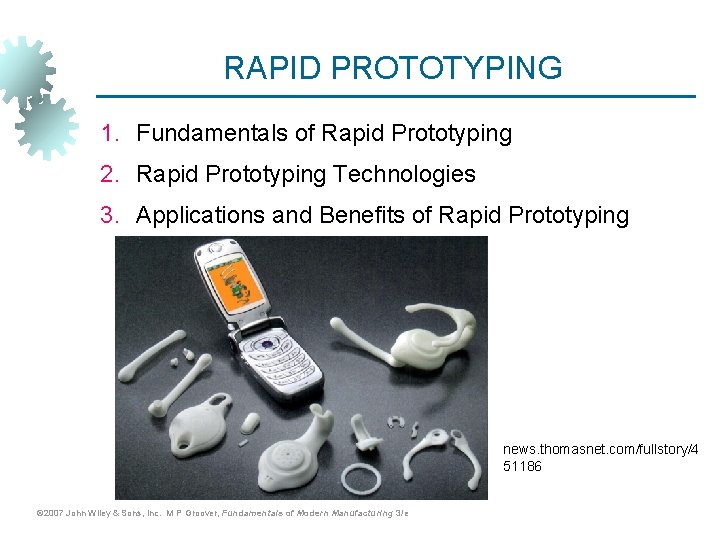 RAPID PROTOTYPING 1. Fundamentals of Rapid Prototyping 2. Rapid Prototyping Technologies 3. Applications and