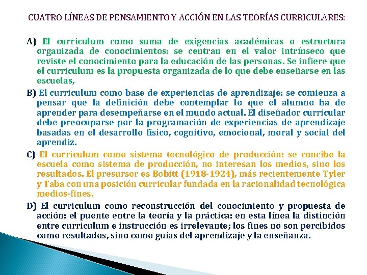 CUATRO LÍNEAS DE PENSAMIENTO Y ACCIÓN EN LAS TEORÍAS CURRICULARES: A) El curriculum como