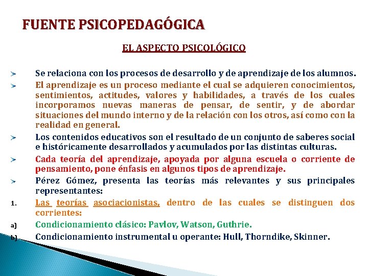 FUENTE PSICOPEDAGÓGICA EL ASPECTO PSICOLÓGICO 1. a) b) Se relaciona con los procesos de
