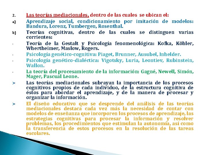 2. a) b) - Las teorías mediacionales, dentro de las cuales se ubican el: