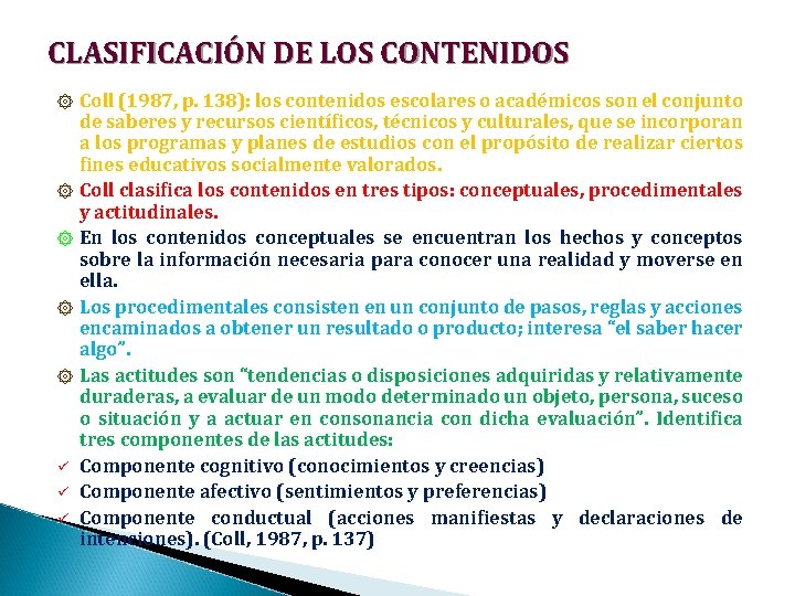 CLASIFICACIÓN DE LOS CONTENIDOS ۞ ۞ ۞ ü ü ü Coll (1987, p. 138):