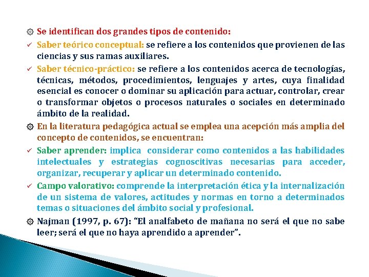 ۞ ü ü ۞ Se identifican dos grandes tipos de contenido: Saber teórico conceptual: