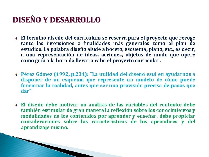 DISEÑO Y DESARROLLO El término diseño del curriculum se reserva para el proyecto que