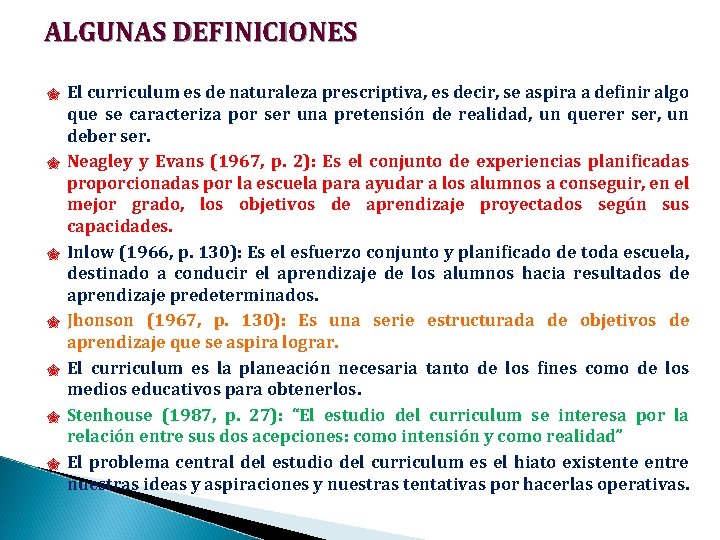 ALGUNAS DEFINICIONES " " " " El curriculum es de naturaleza prescriptiva, es decir,