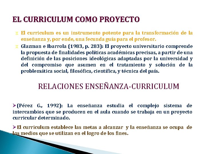 EL CURRICULUM COMO PROYECTO ` ` El curriculum es un instrumento potente para la