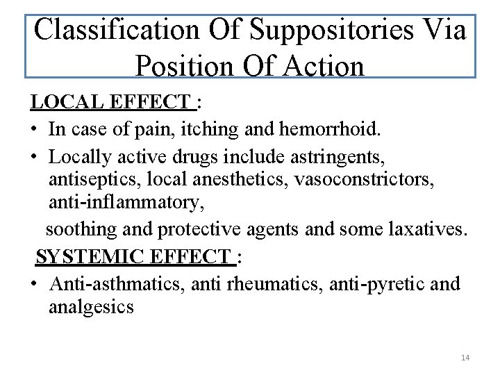 Classification Of Suppositories Via Position Of Action LOCAL EFFECT : • In case of
