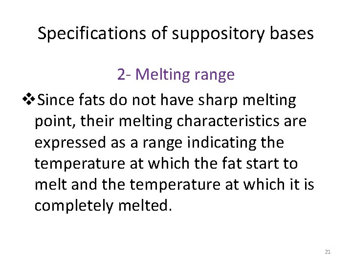 Specifications of suppository bases 2 - Melting range v. Since fats do not have