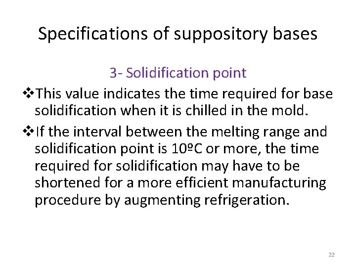 Specifications of suppository bases 3 - Solidification point v. This value indicates the time