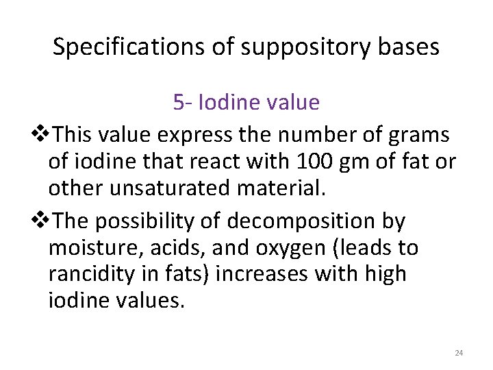 Specifications of suppository bases 5 - Iodine value v. This value express the number