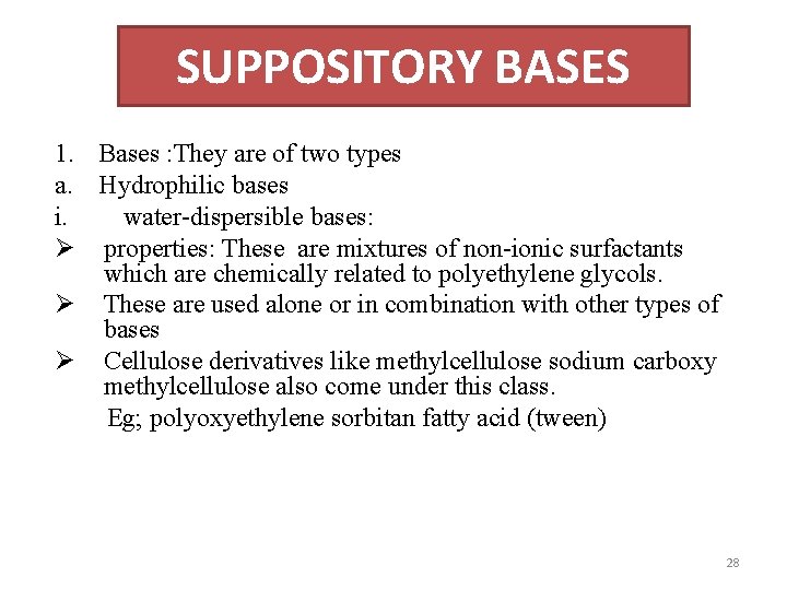 SUPPOSITORY BASES 1. Bases : They are of two types a. Hydrophilic bases i.
