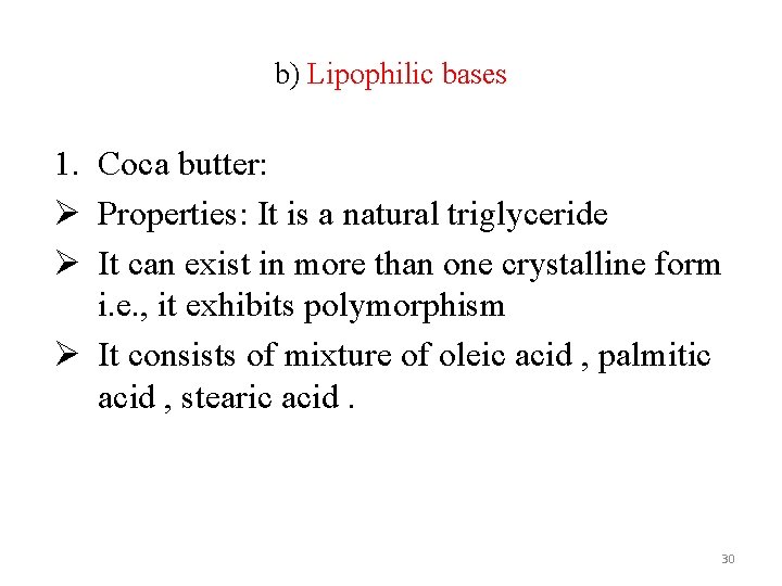b) Lipophilic bases 1. Coca butter: Ø Properties: It is a natural triglyceride Ø