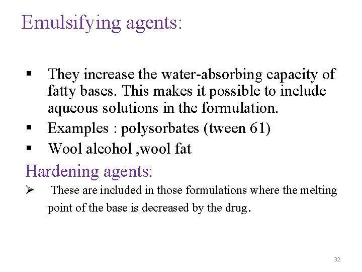 Emulsifying agents: § They increase the water-absorbing capacity of fatty bases. This makes it