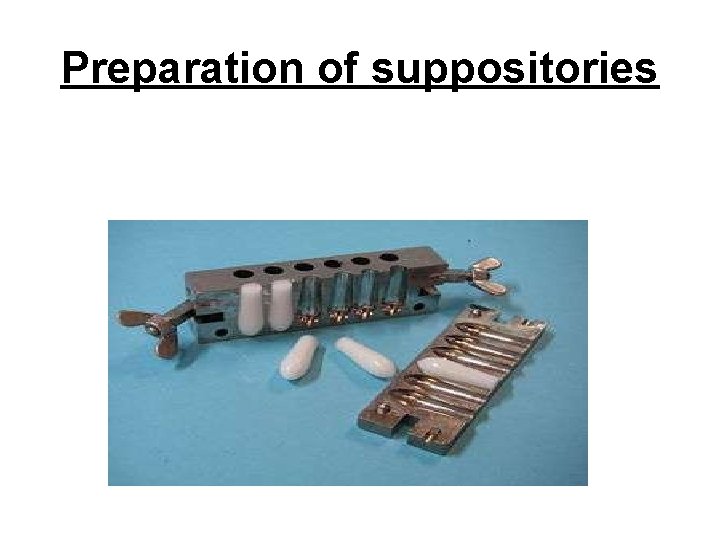 Preparation of suppositories 