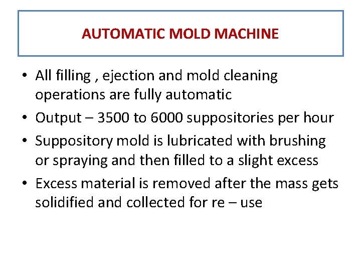 AUTOMATIC MOLD MACHINE • All filling , ejection and mold cleaning operations are fully