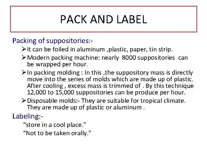 PACK AND LABEL Packing of suppositories: - ØIt can be foiled in aluminum ,