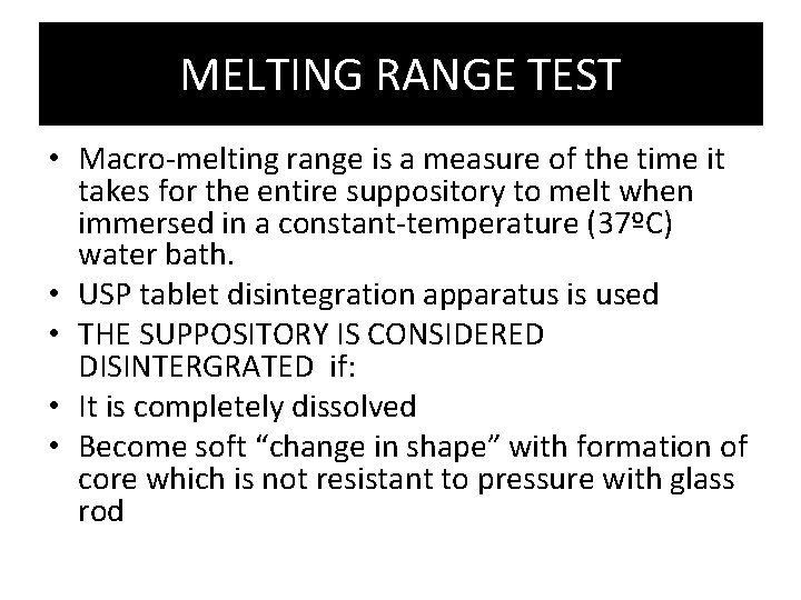 MELTING RANGE TEST • Macro-melting range is a measure of the time it takes