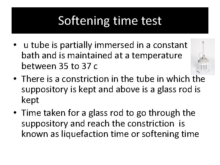 Softening time test • u tube is partially immersed in a constant bath and