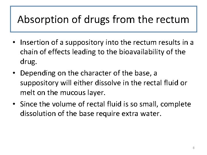 Absorption of drugs from the rectum • Insertion of a suppository into the rectum