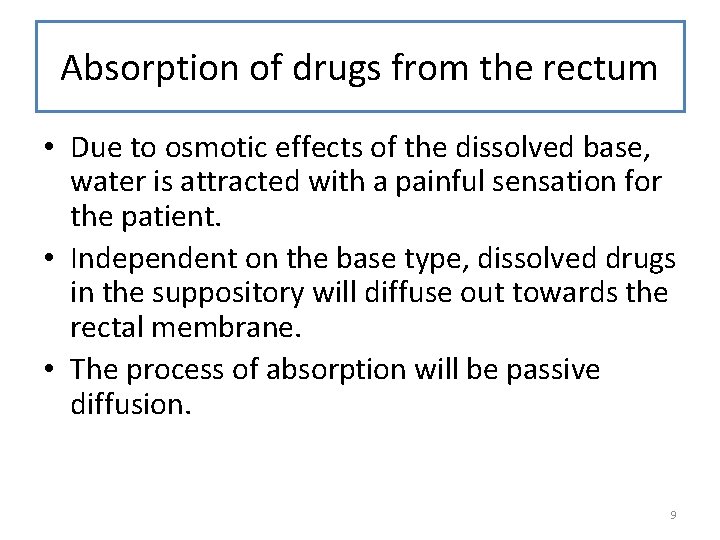 Absorption of drugs from the rectum • Due to osmotic effects of the dissolved