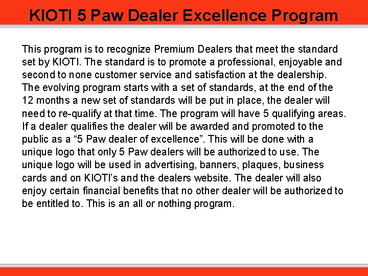 KIOTI 5 Paw Dealer Excellence Program This program is to recognize Premium Dealers that
