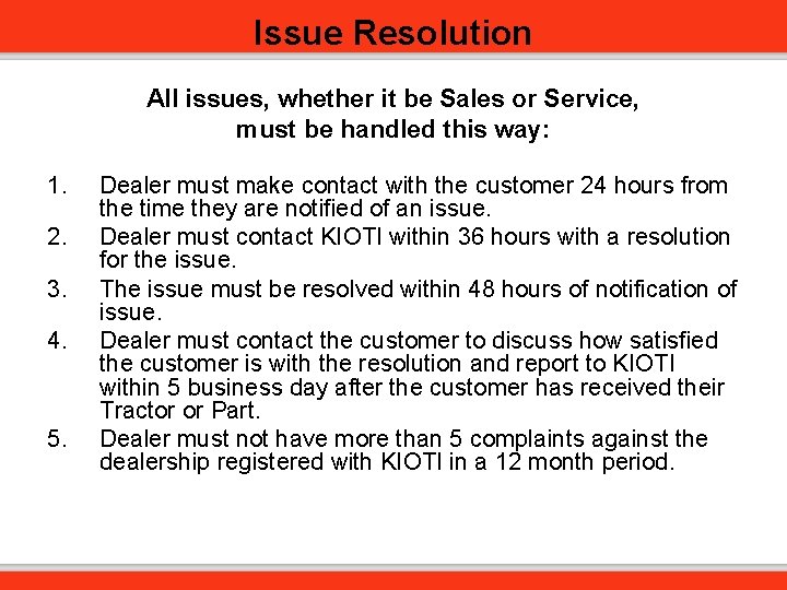 Issue Resolution All issues, whether it be Sales or Service, must be handled this