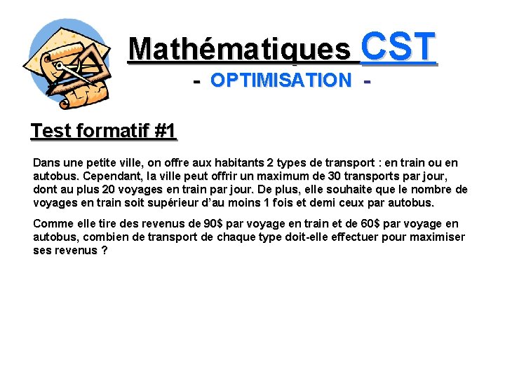 Mathématiques CST - OPTIMISATION Test formatif #1 Dans une petite ville, on offre aux