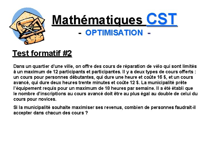 Mathématiques CST - OPTIMISATION Test formatif #2 Dans un quartier d’une ville, on offre