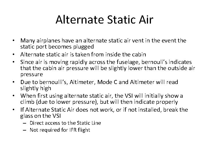 Alternate Static Air • Many airplanes have an alternate static air vent in the