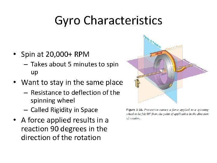 Gyro Characteristics • Spin at 20, 000+ RPM – Takes about 5 minutes to
