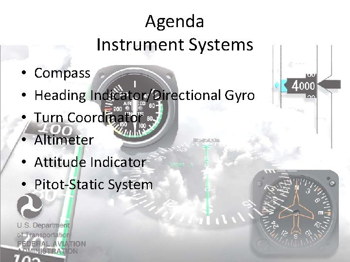 Agenda Instrument Systems • • • Compass Heading Indicator/Directional Gyro Turn Coordinator Altimeter Attitude