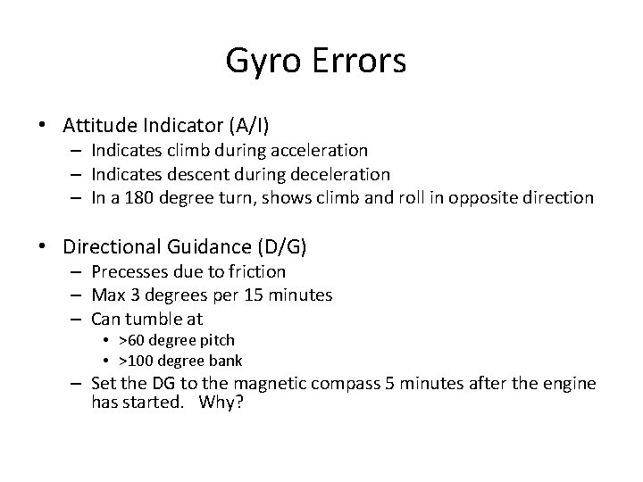 Gyro Errors • Attitude Indicator (A/I) – Indicates climb during acceleration – Indicates descent