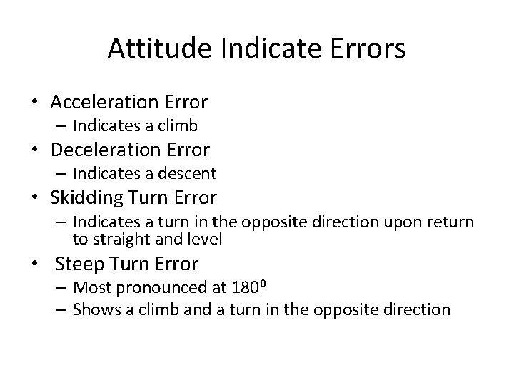 Attitude Indicate Errors • Acceleration Error – Indicates a climb • Deceleration Error –