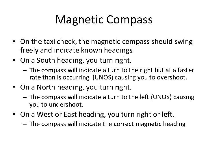 Magnetic Compass • On the taxi check, the magnetic compass should swing freely and