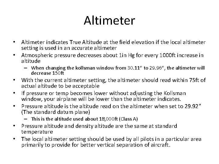 Altimeter • Altimeter indicates True Altitude at the field elevation if the local altimeter