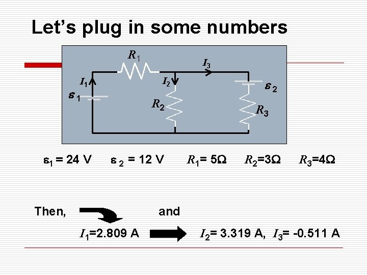 Let’s plug in some numbers R 1 I 1 e 1 = 24 V