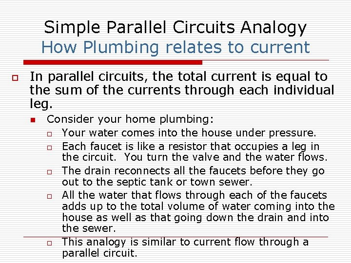 Simple Parallel Circuits Analogy How Plumbing relates to current o In parallel circuits, the