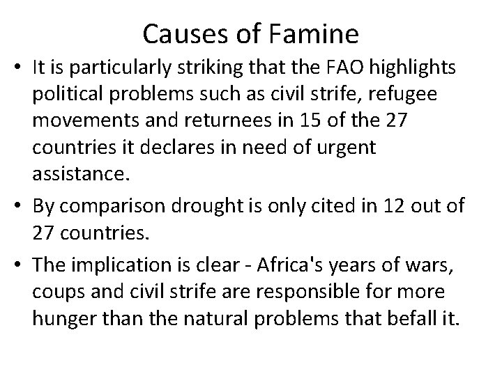 Causes of Famine • It is particularly striking that the FAO highlights political problems