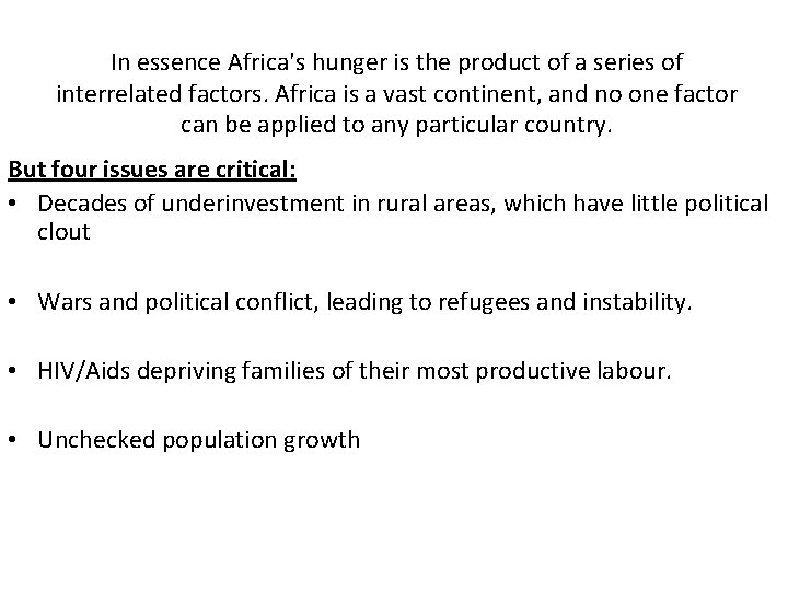 In essence Africa's hunger is the product of a series of interrelated factors. Africa