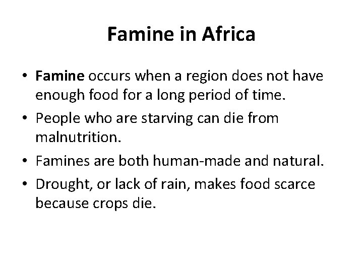 Famine in Africa • Famine occurs when a region does not have enough food