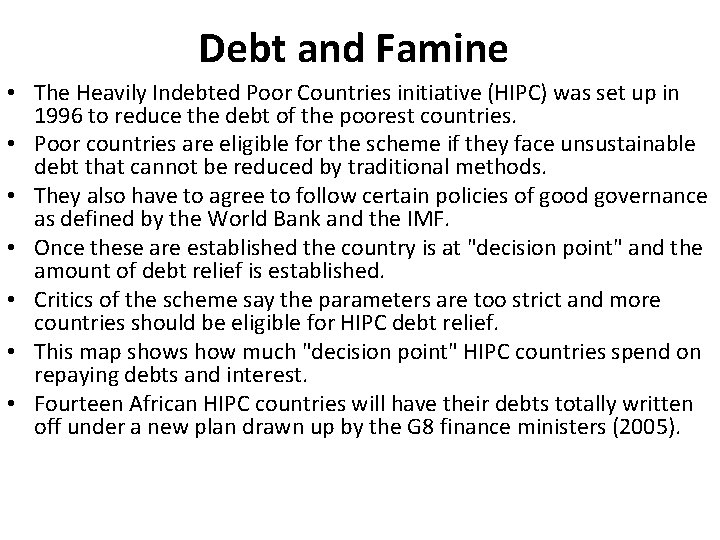 Debt and Famine • The Heavily Indebted Poor Countries initiative (HIPC) was set up