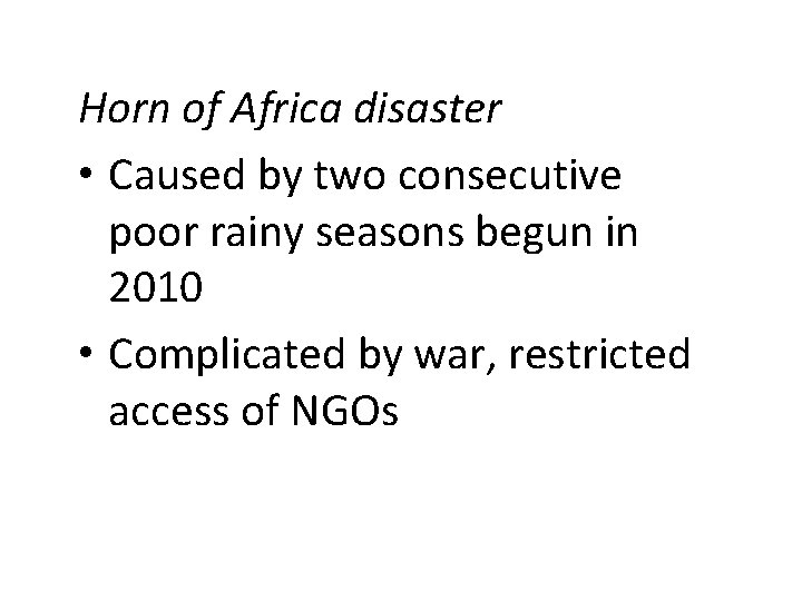 Horn of Africa disaster • Caused by two consecutive poor rainy seasons begun in